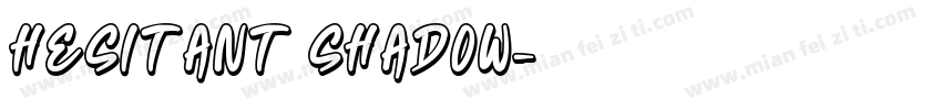 Hesitant Shadow字体转换